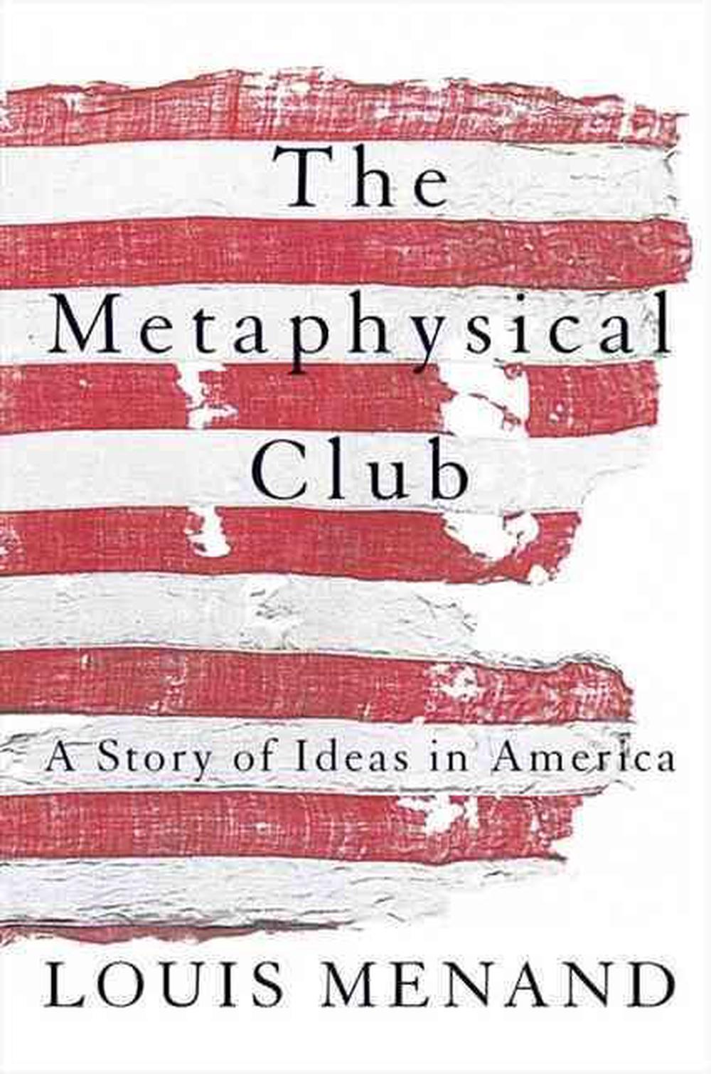 The Metaphysical Club: A Story of Ideas in America by Louis Menand Paperback Boo 9780007126903 ...
