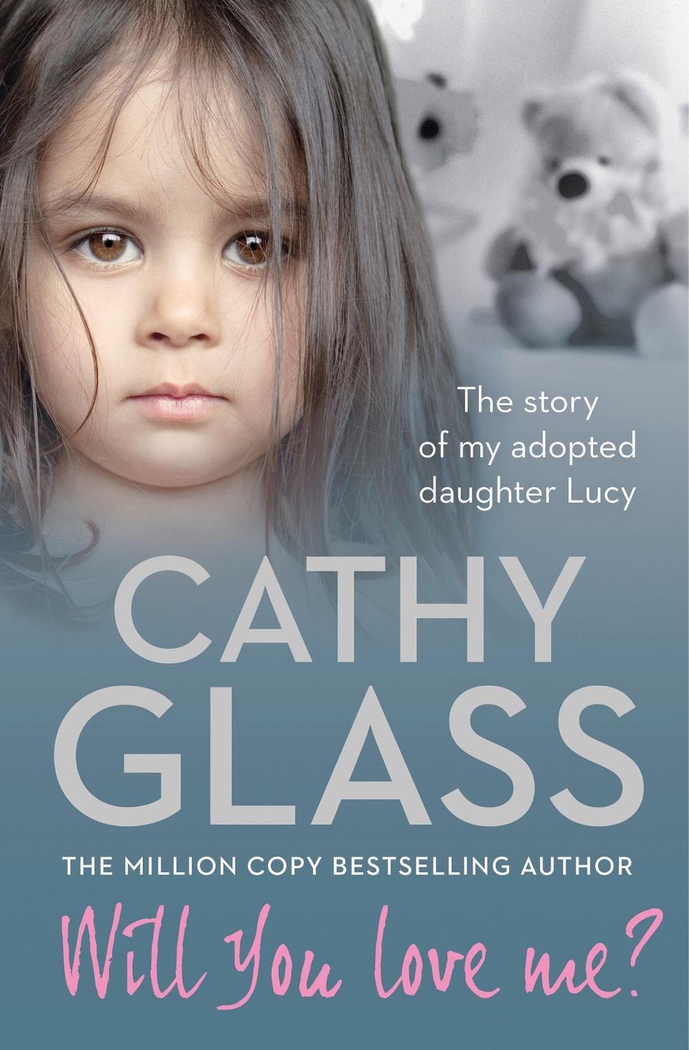 Will You Love Me? The Story of My Adopted Daughter Lucy by Cathy Glass (English 9780007530915 Will You Love Me? The Story of My Adopted Daughter Lucy by Cathy Glass (English 9780007530915