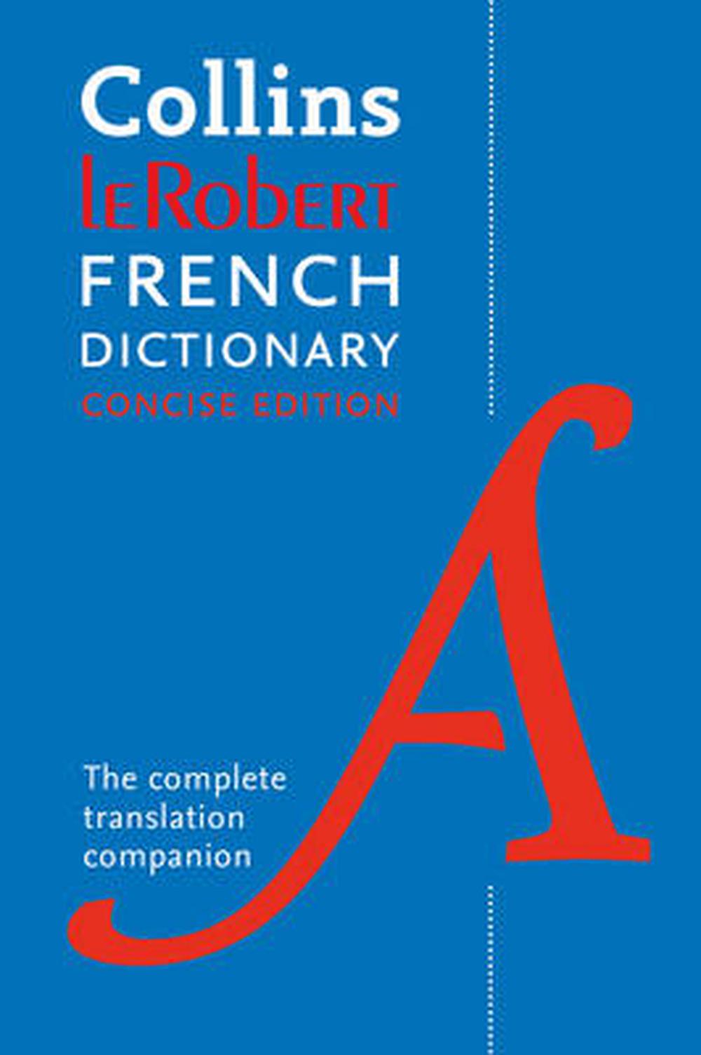 Collins Robert French Dictionary: Concise Edition: The Complete ...