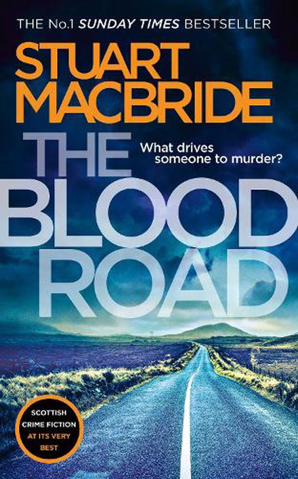 Blood Road: Scottish Crime Fiction at its Very Best by Stuart Macbride ...