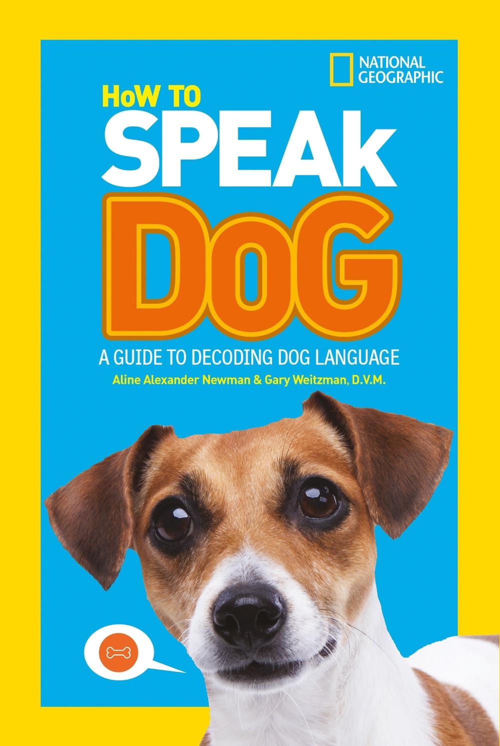 How To Speak Dog A Guide To Decoding Dog Language By National