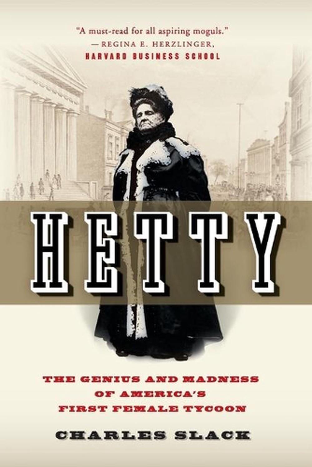 hetty the genius and madness of america hetty the genius and madness of america