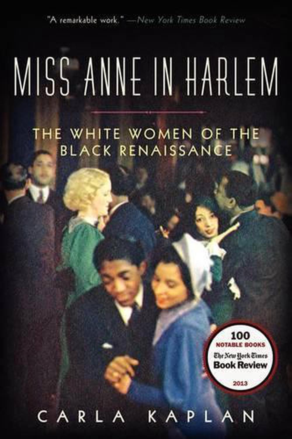 Miss Anne in Harlem: The White Women of the Black Renaissance by Carla ...