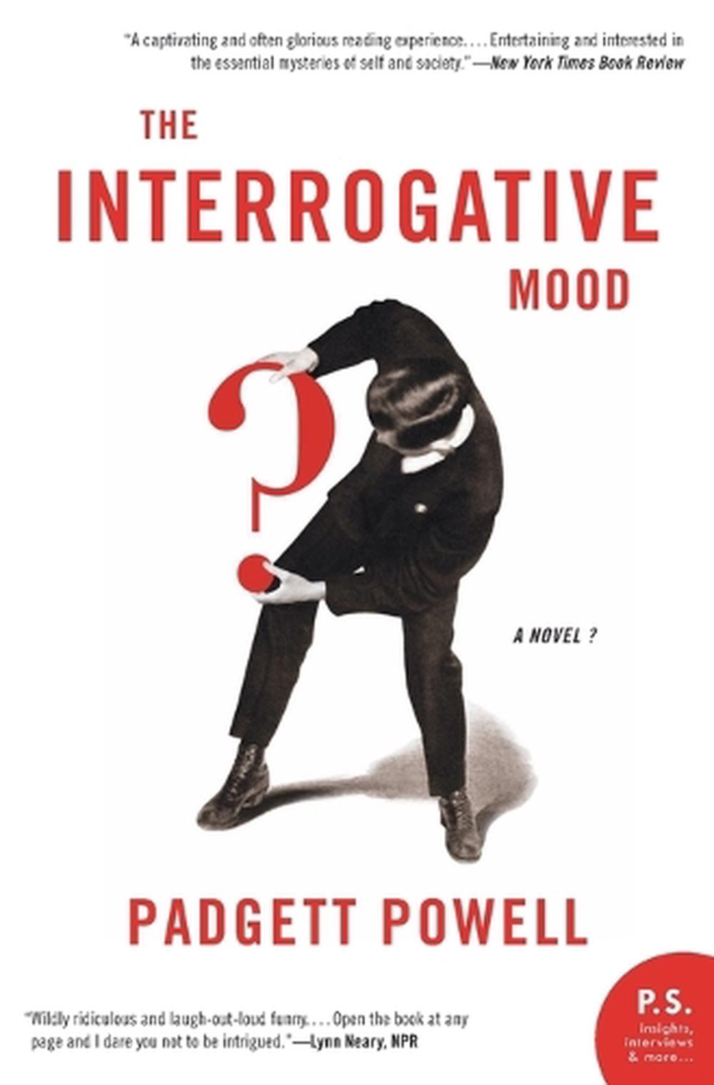 the-interrogative-mood-a-novel-by-powell-padgett-9781846683671