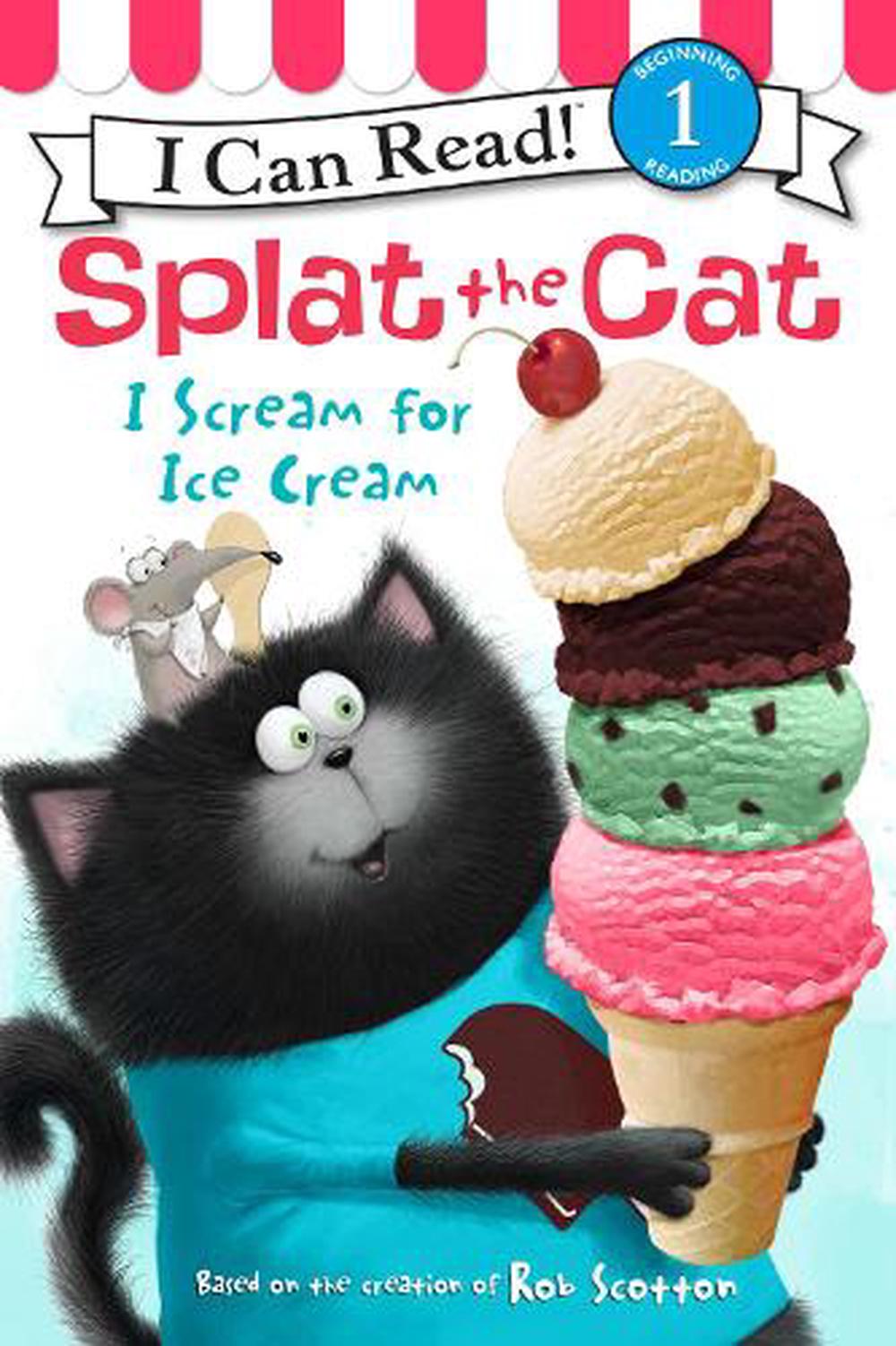 Splat the Cat: I Scream for Ice Cream by Rob Scotton ...