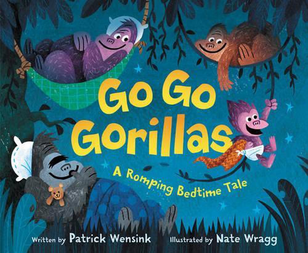 Go Go Gorillas: A Romping Bedtime Tale by Patrick Wensink (English) Hardcover Bo 9780062381187 ...