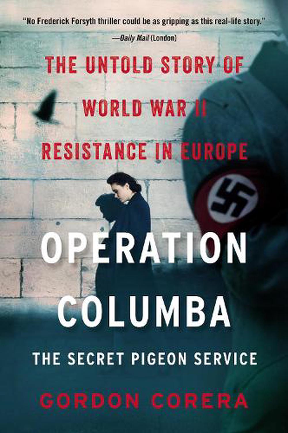 Operation Columba--The Secret Pigeon Service by Gordon Corera