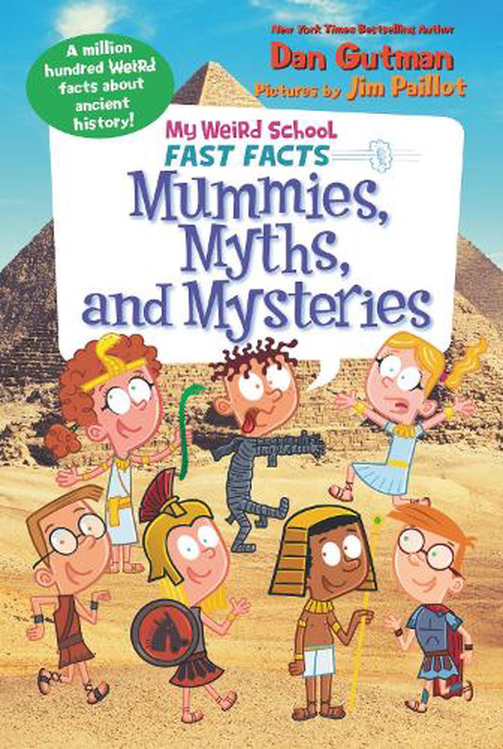 my-weird-school-fast-facts-mummies-myths-and-mysteries-by-dan-gutman