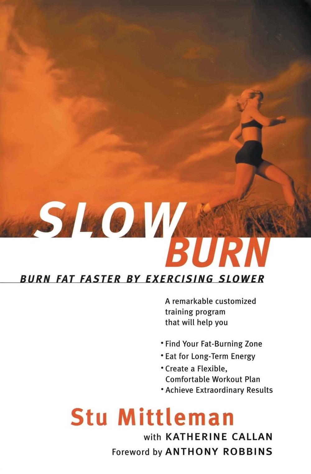 Slow Burn Burn Fat Faster by Exercising Slower by Stu Mittleman