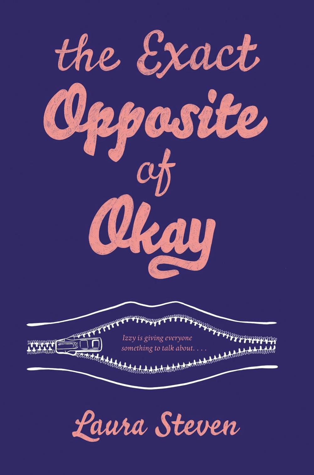 The Exact Opposite of Okay by Laura Steven The Exact Opposite of Okay by Laura Steven