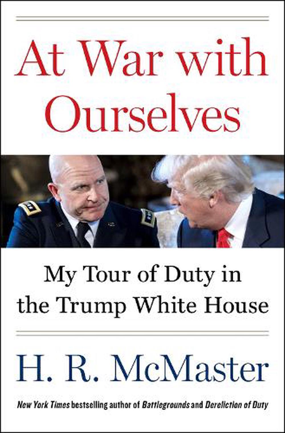 At War with Ourselves: My Tour of Duty in the Trump White House by H.R. McMaster