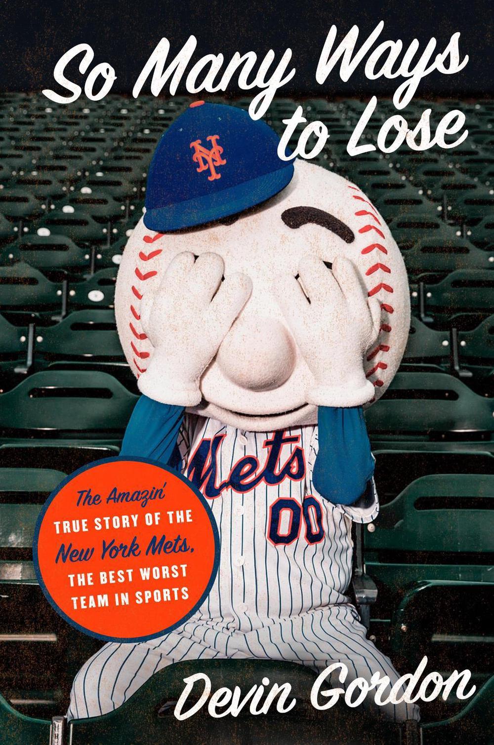 So Many Ways to Lose The Amazin' True Story of the New York MetsThe Best Wors 9780062940025