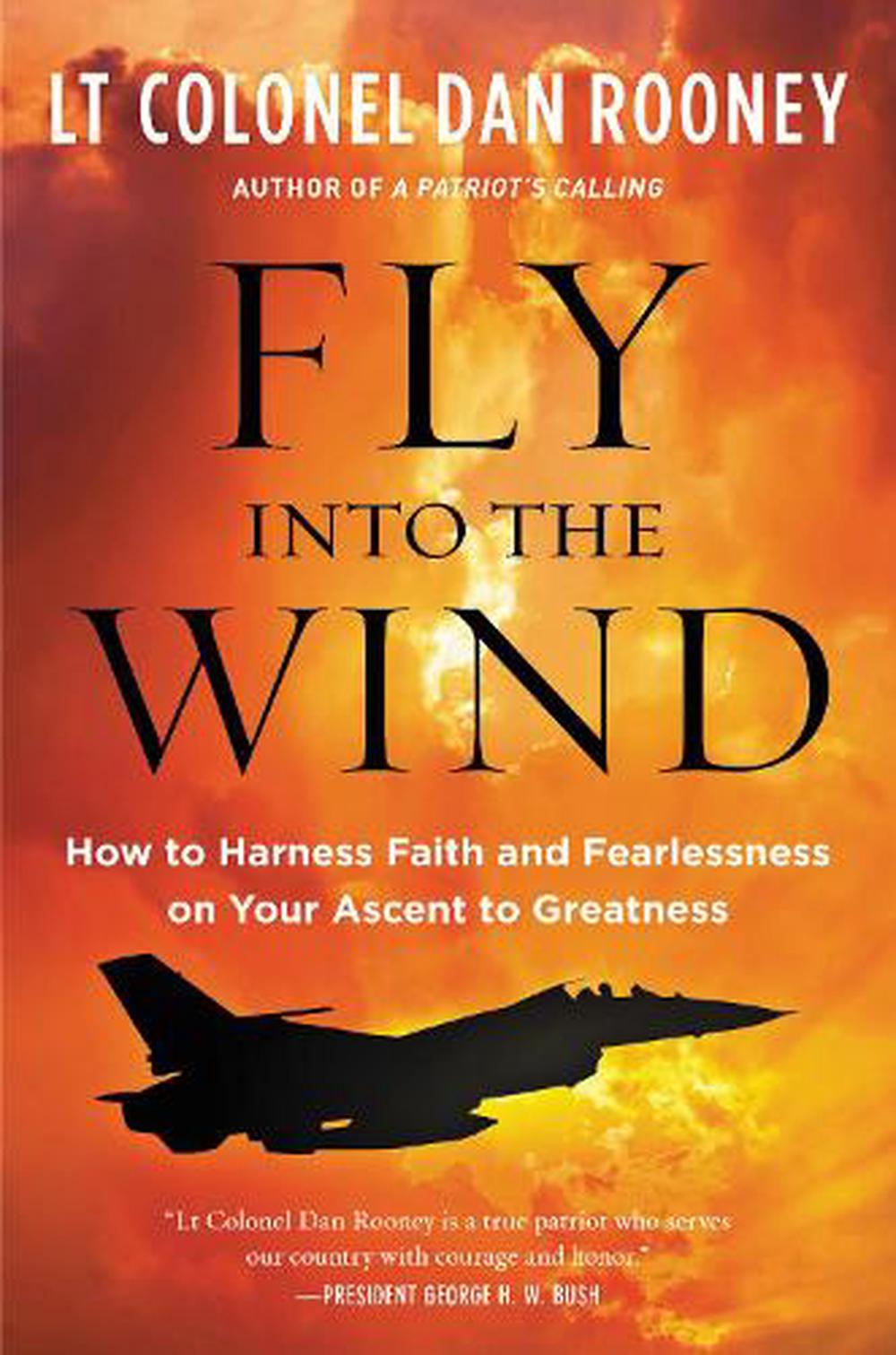 Fly Into the Wind: How to Harness Faith and Fearlessness on Your Ascent ...