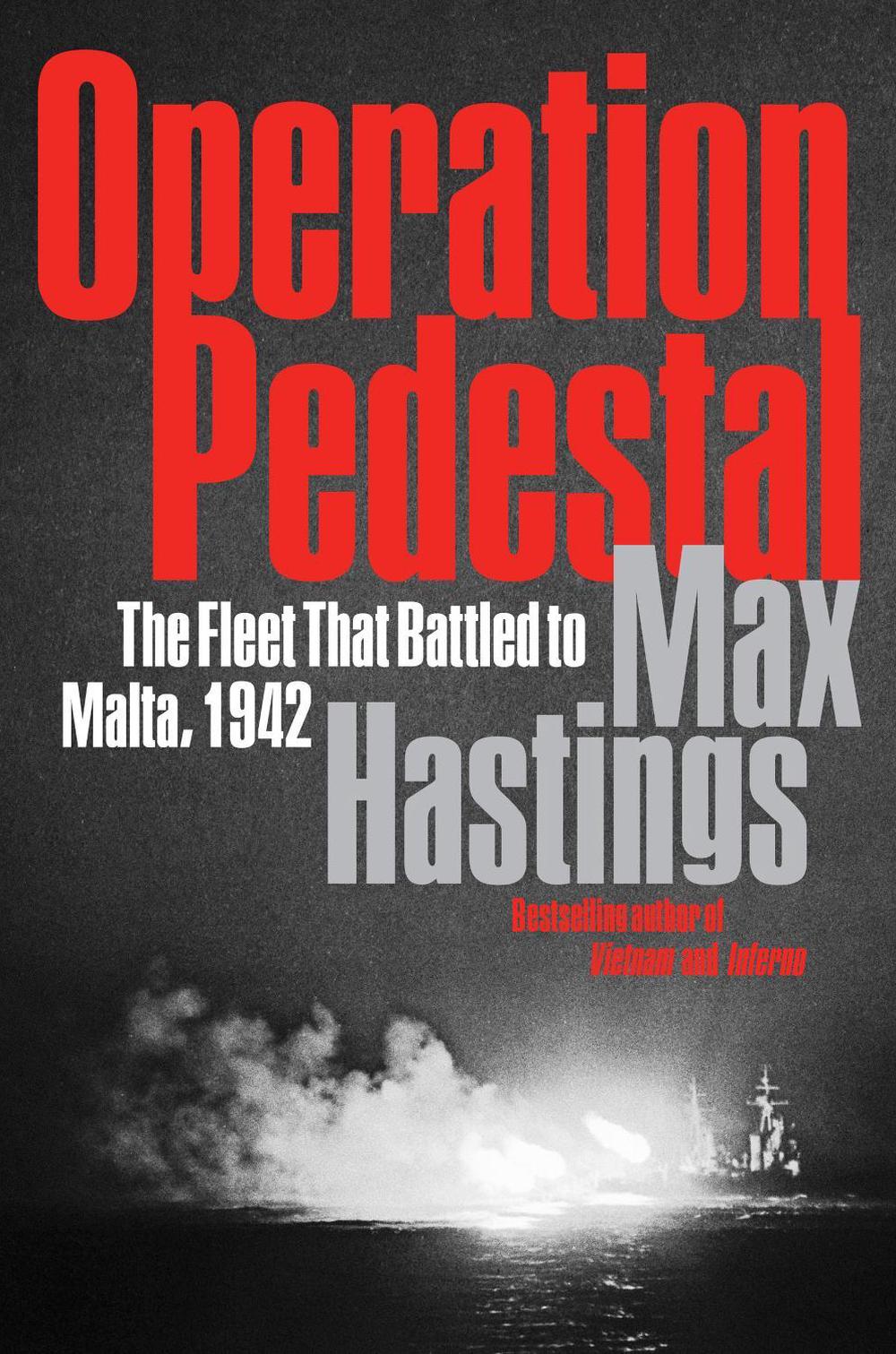 Operation Pedestal: The Fleet That Battled to Malta, 1942 by Max Hastings (Engli