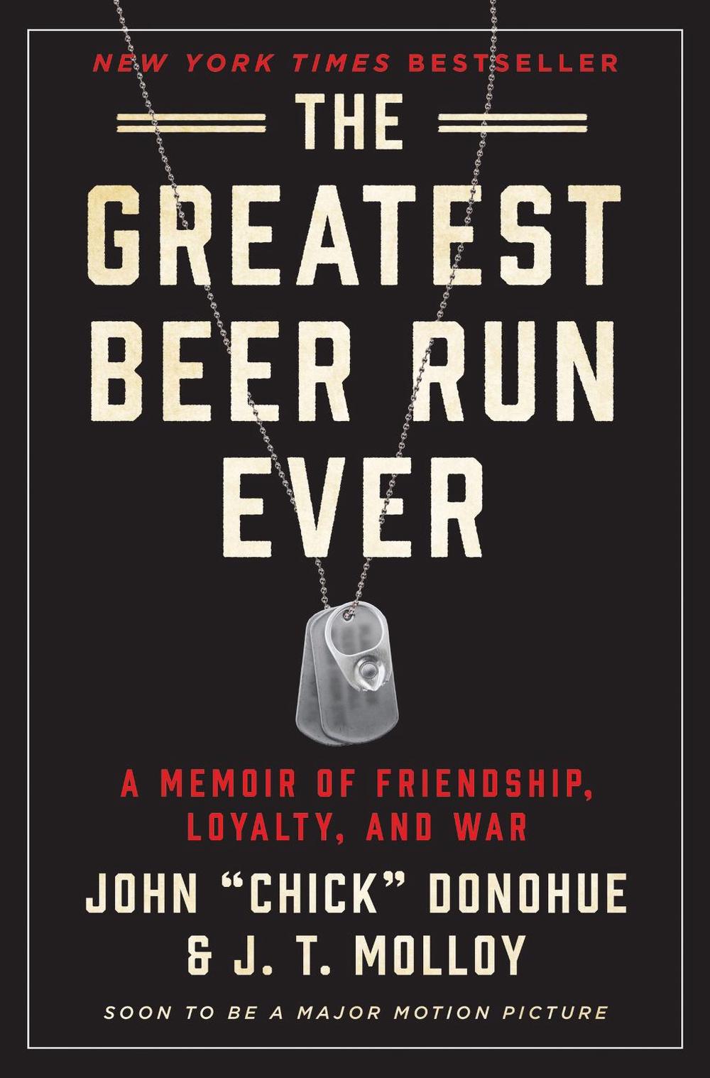 The Greatest Beer Run Ever A Memoir of Friendship, Loyalty, and War by