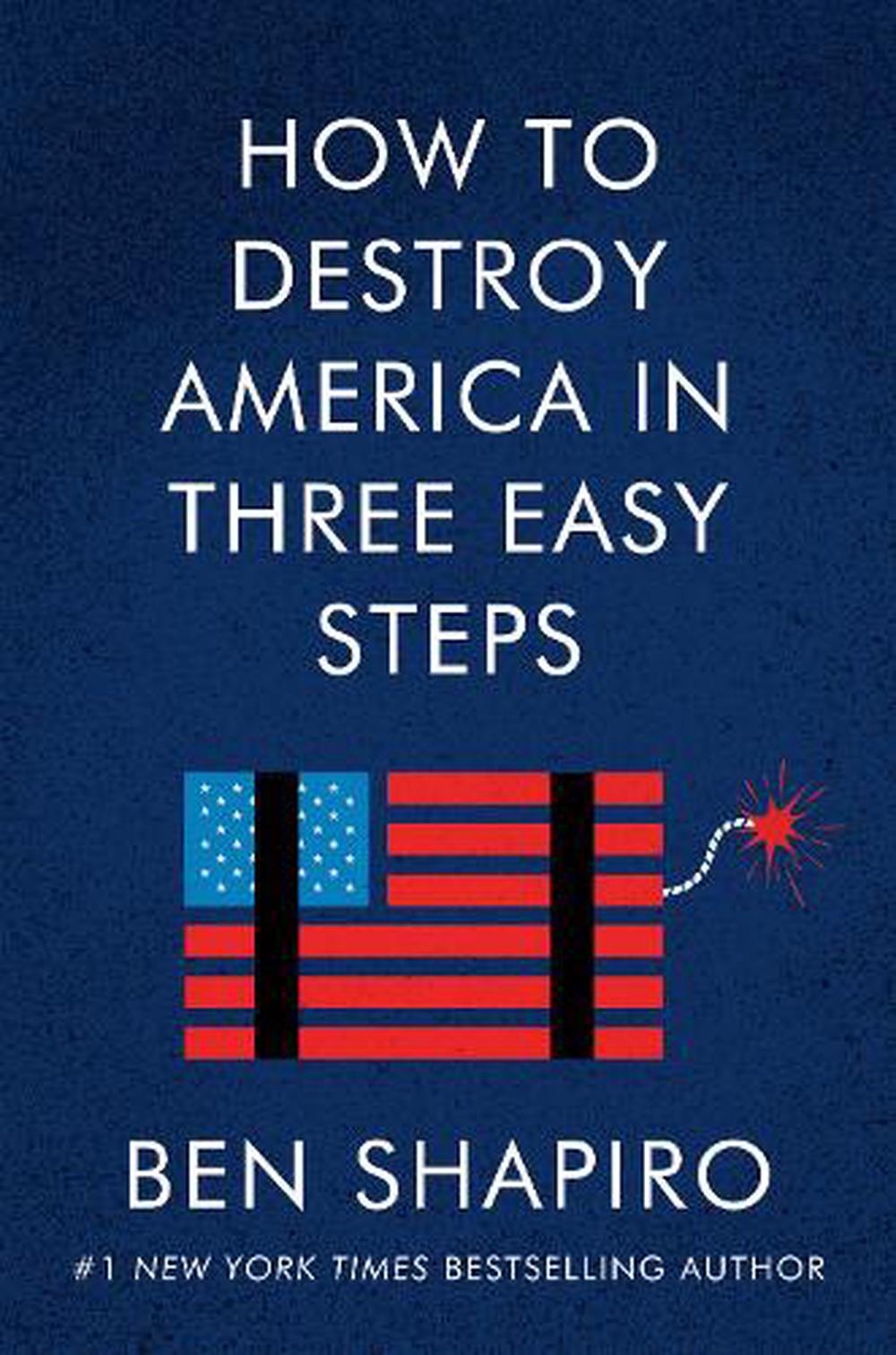 How to Destroy America in Three Easy Steps by Ben Shapiro (English