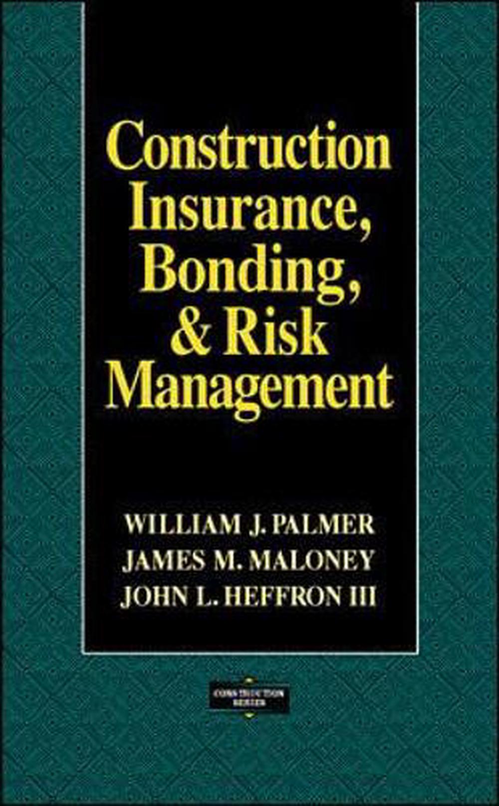Construction Insurance, Bonding, &amp; Risk Management by William J. Palmer