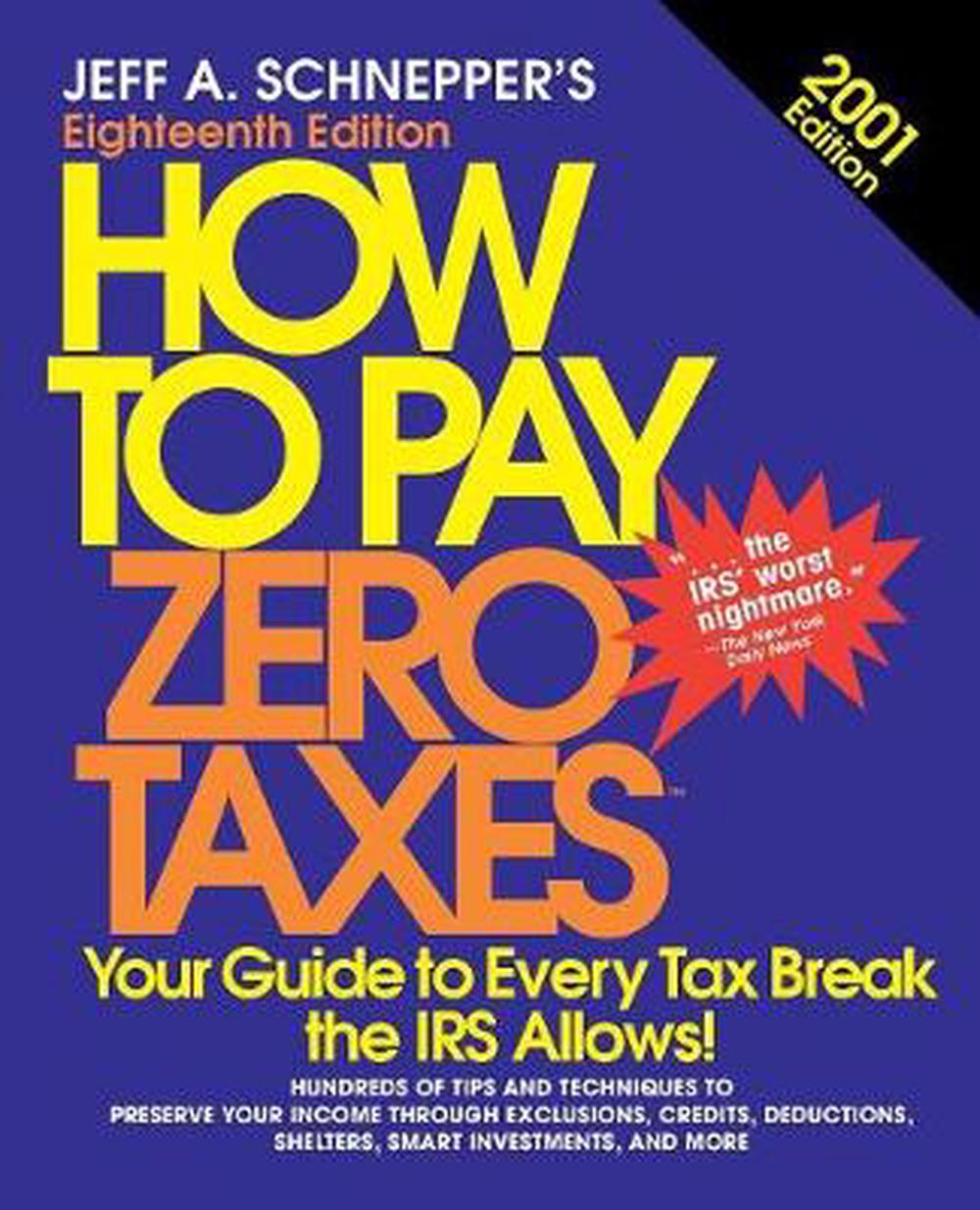 How to Pay Zero Taxes 2001 (2001) by Jeff A. Schnepper (English