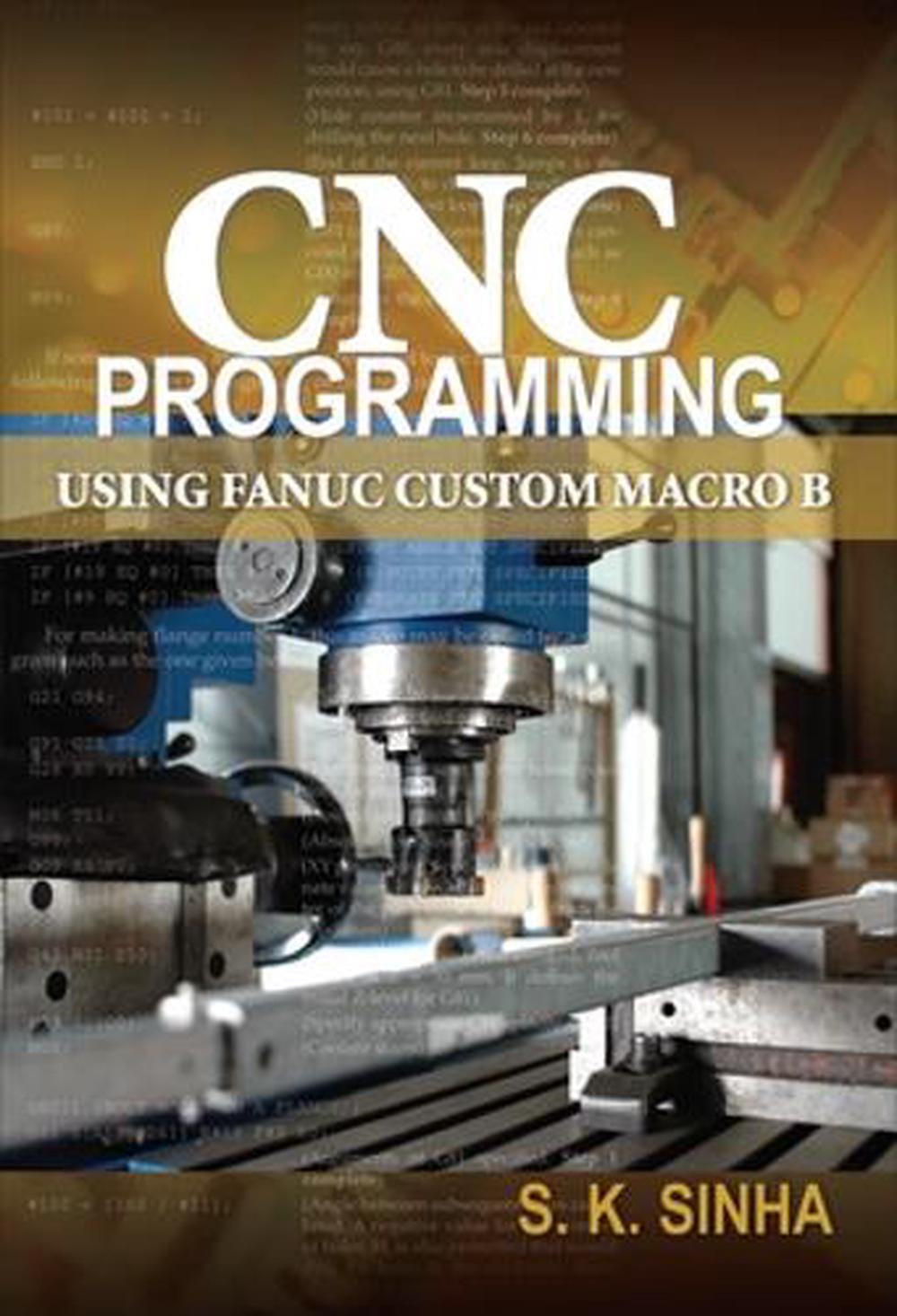 Cnc Programming Using Fanuc Custom Macro B By S.k Sinha (English ...