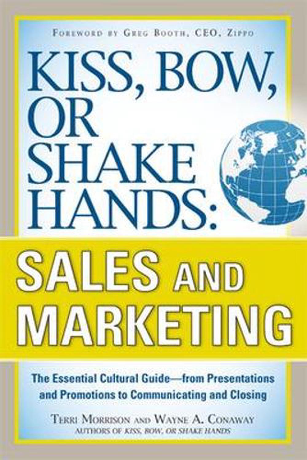 Kiss, Bow, or Shake Hands, Sales and Marketing: The Essential Cultural GuideFrom