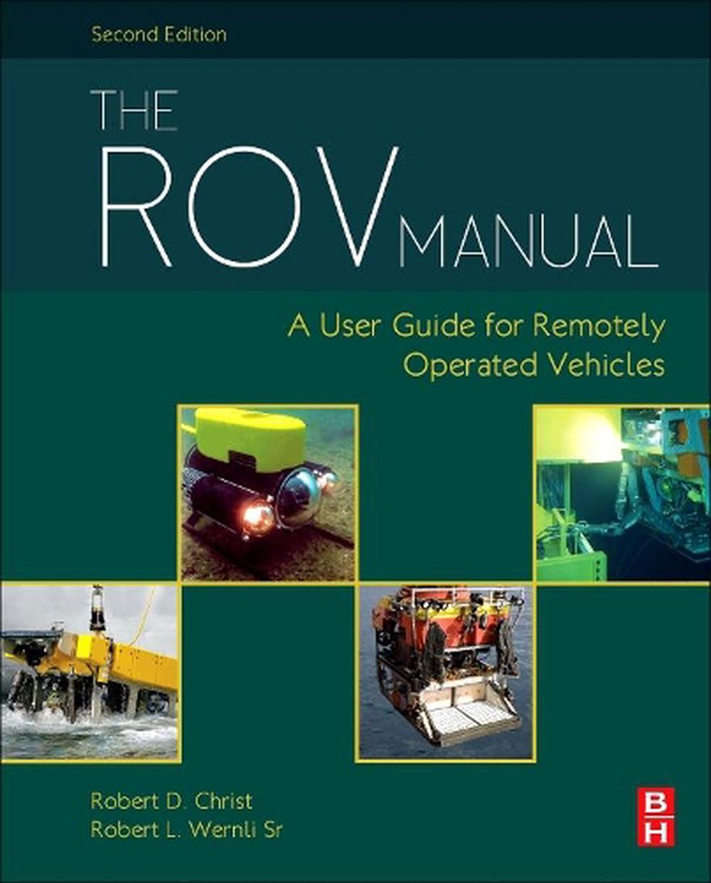 The Rov Manual: A User Guide for Remotely Operated Vehicles