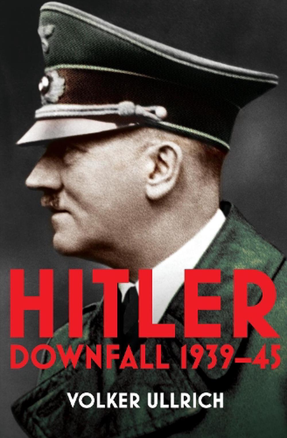 Hitler: Volume Ii: Downfall 1939-45 by Volker Ullrich (English) Free ...