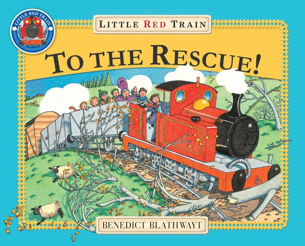 The Little Red Train: To The Rescue: To The Rescue, The by Benedict Blathwayt Pa