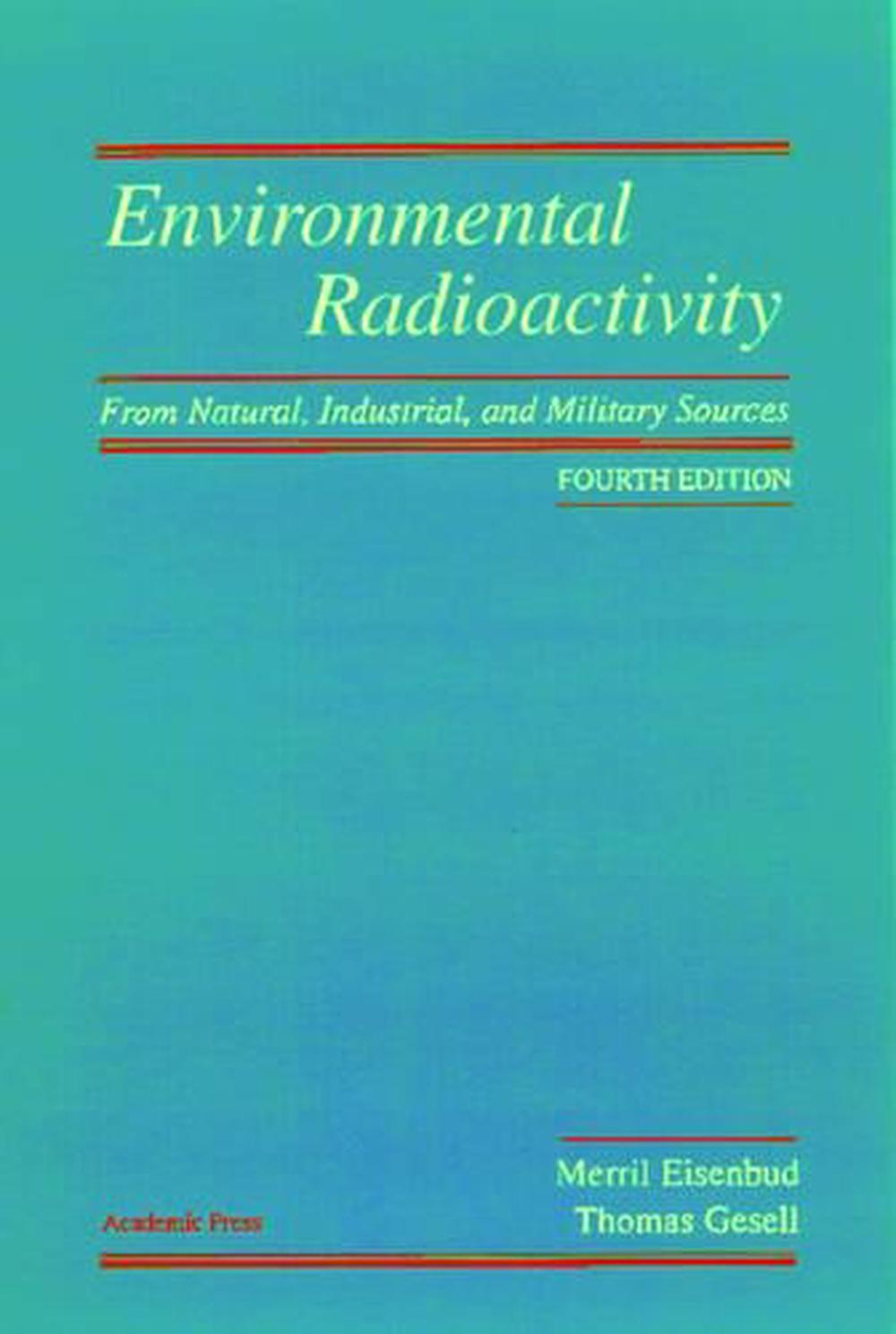 Environmental Radioactivity from Natural, Industrial & Military Sources