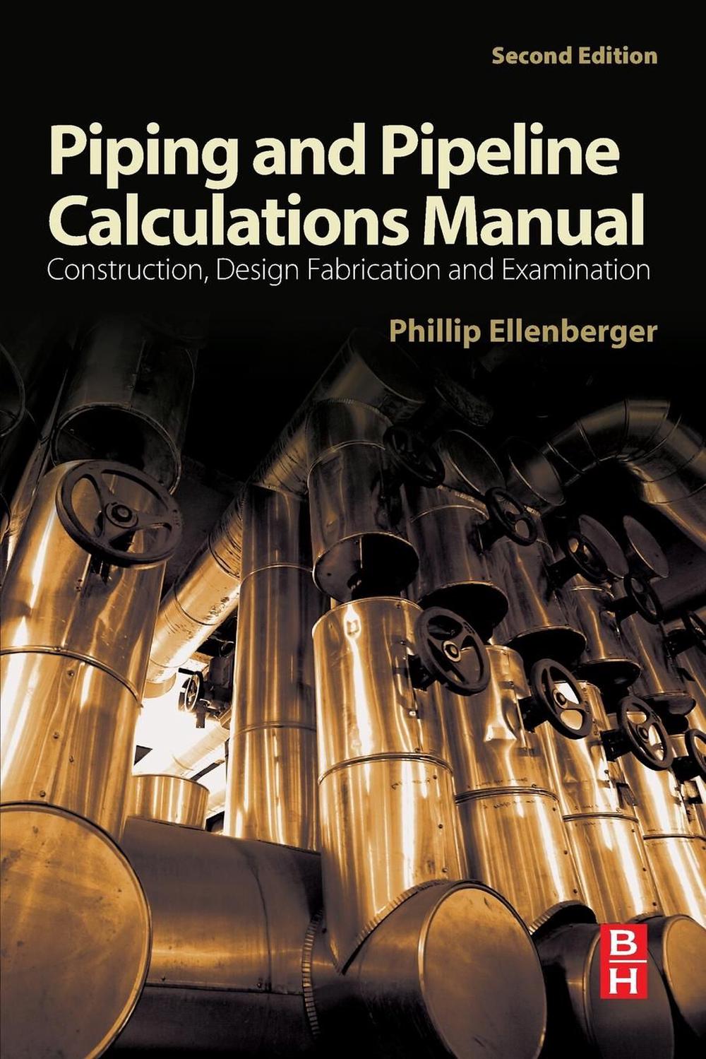 Piping and Pipeline Calculations Manual Construction, Design