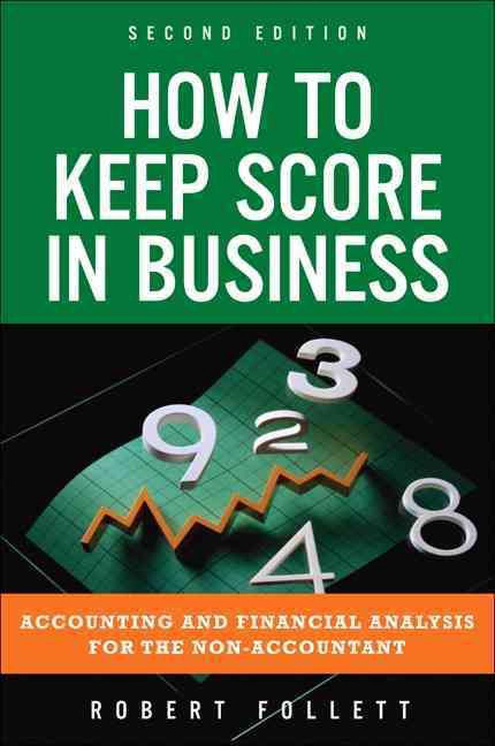 How to Keep Score in Business Accounting and Financial Analysis for the NonAcc 9780132849258