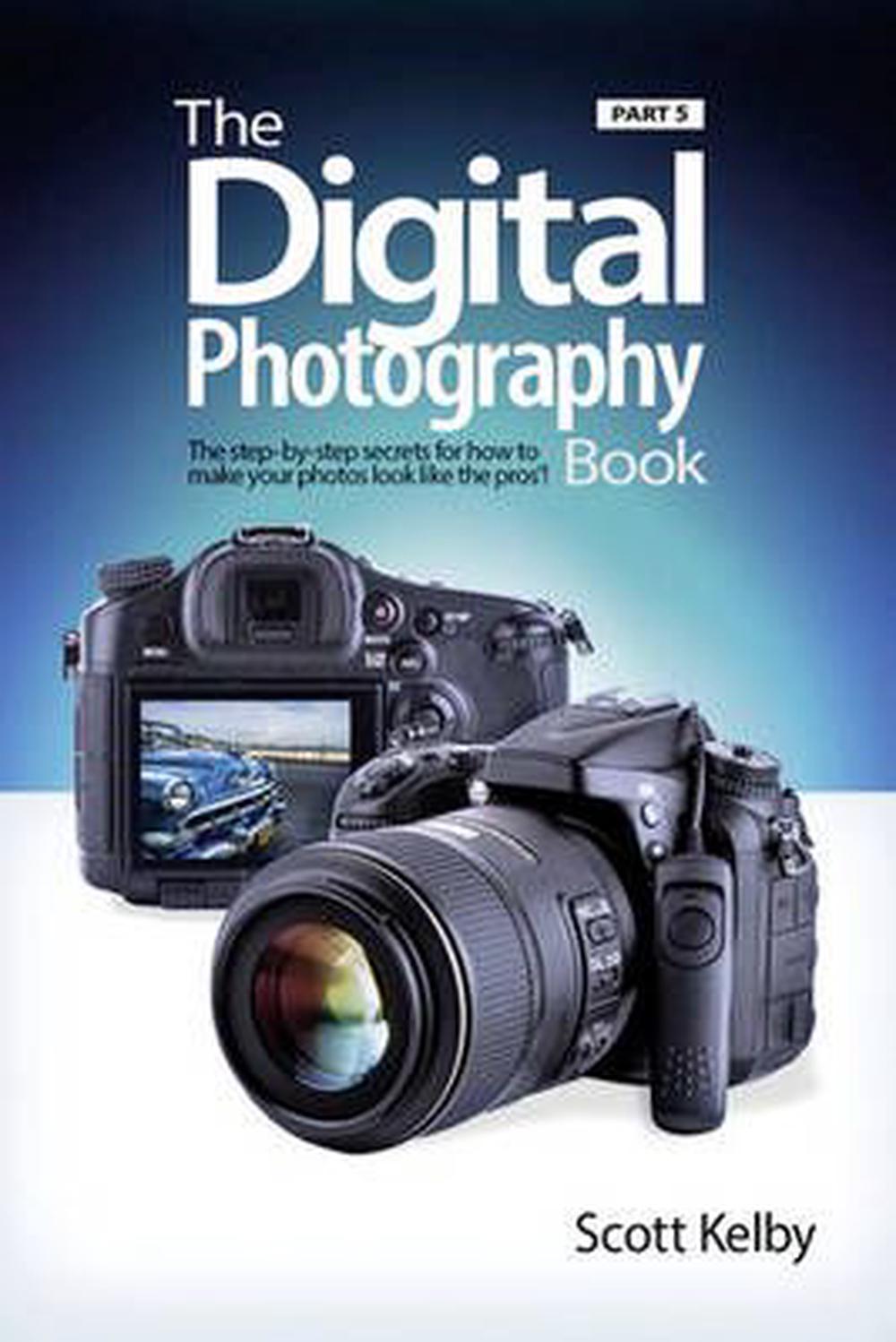 Digital Photography Book: Photo Recipes by Scott Kelby (English ...