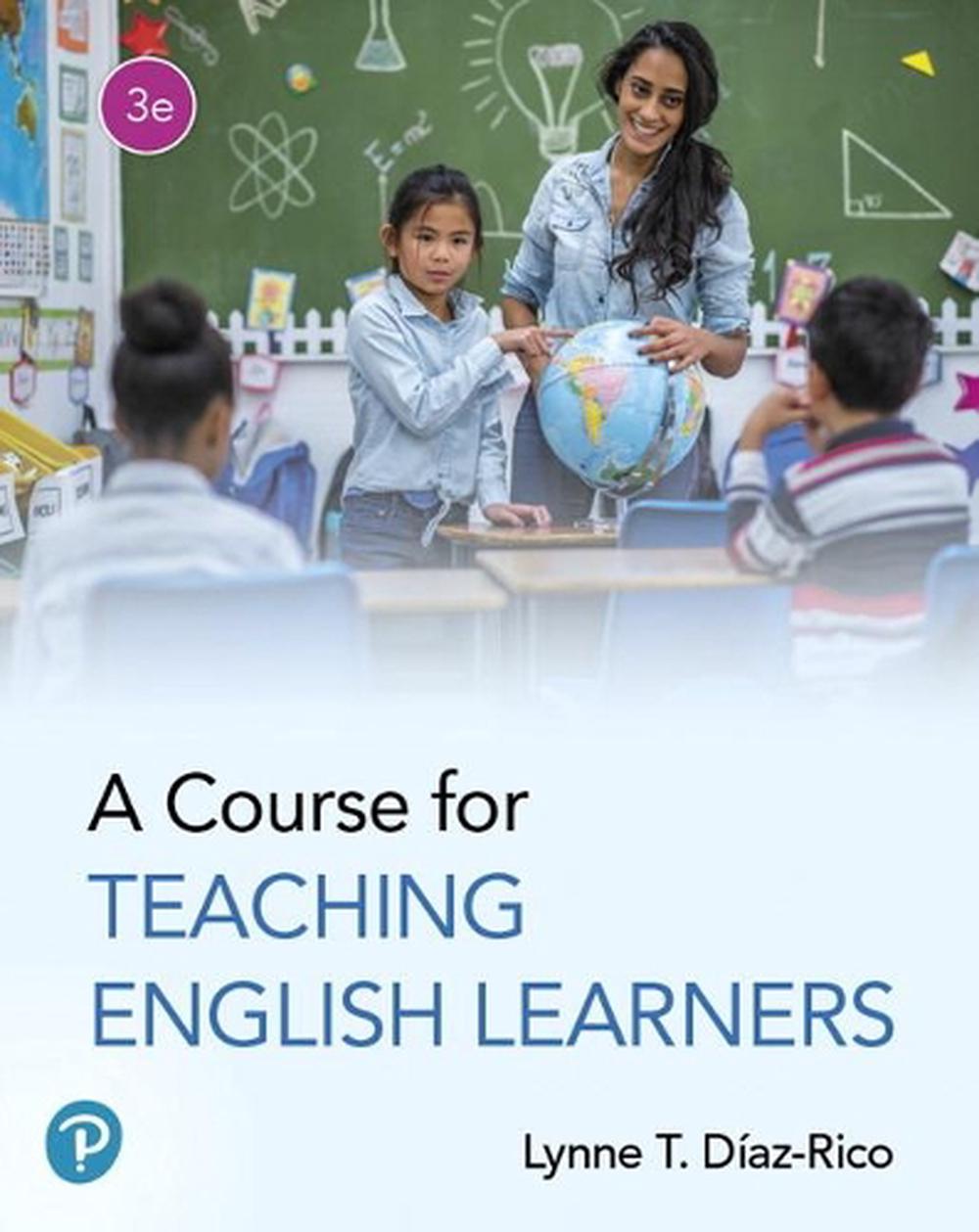 Course for Teaching English Learners by Lynne Diazrico (English