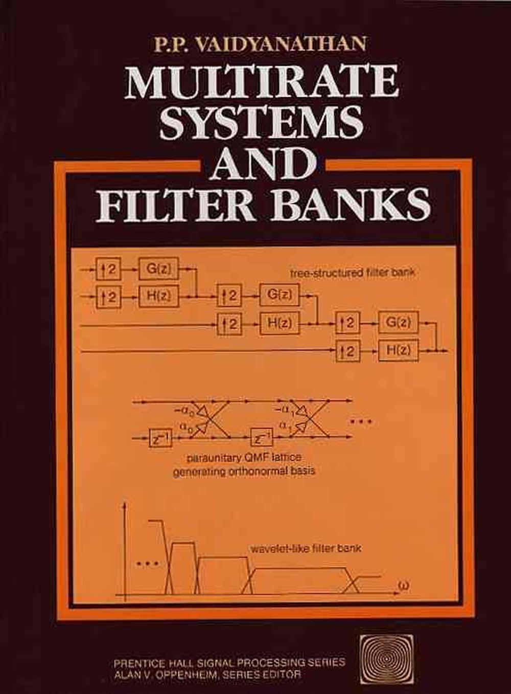 Multirate Systems and Filter Banks MULTIRATE SYS FILT _c by P.P. Vaidyanathan ( 9780136057185