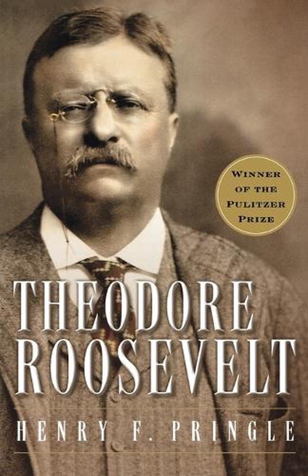 Theodore Roosevelt (ReIssue) P by Henry Pringle (English