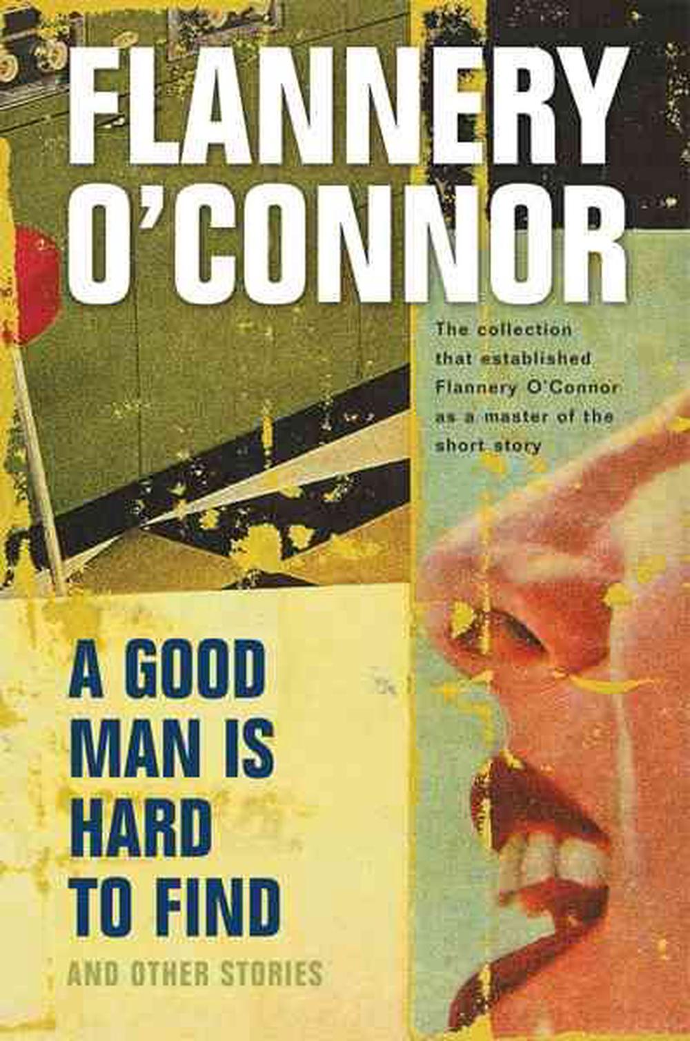 A Good Man Is Hard To Find And Other Stories By Flannery O Connor   9780156364652 