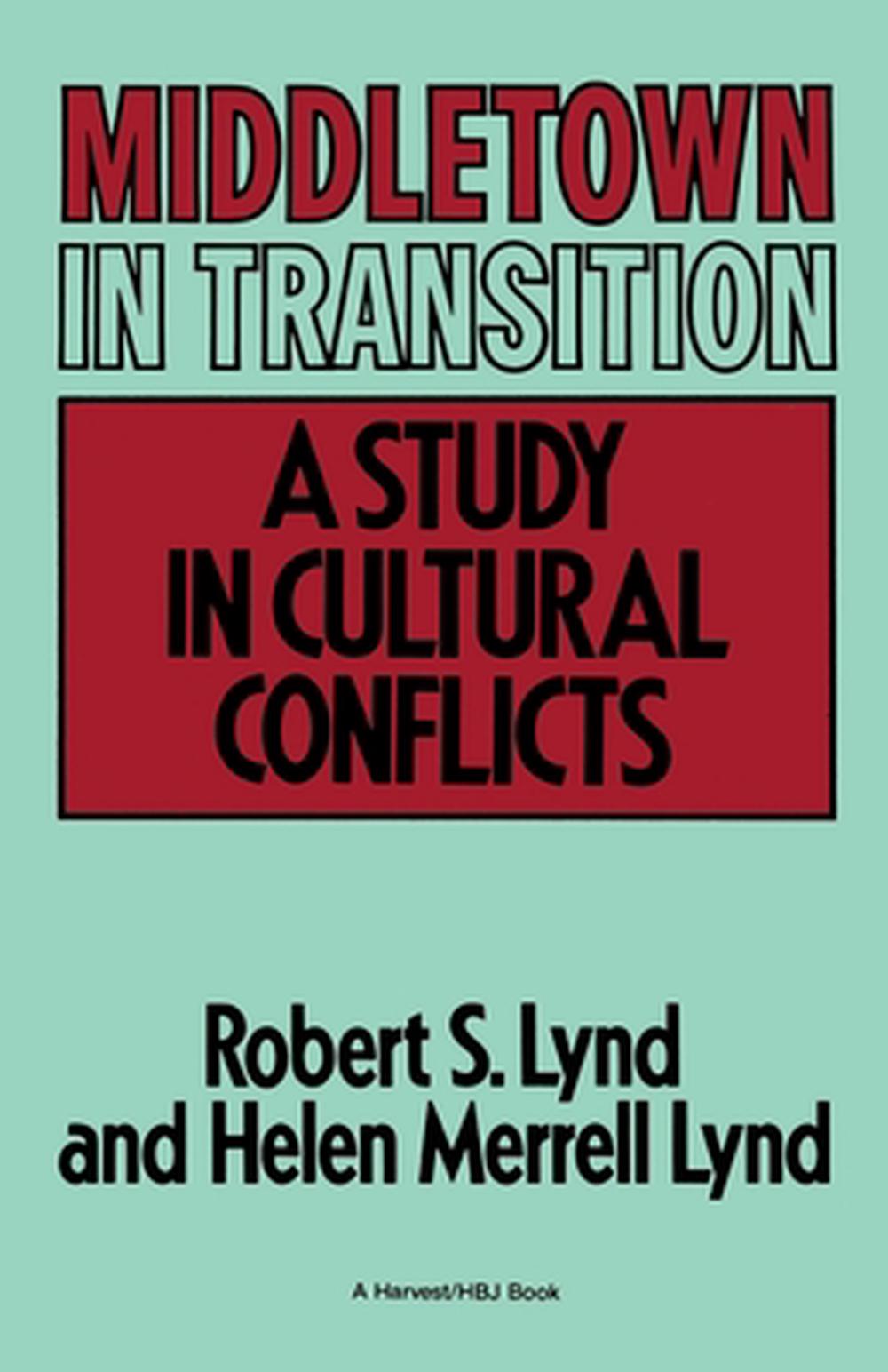 Middletown in Transition A Study in Cultural Conflicts by Robert