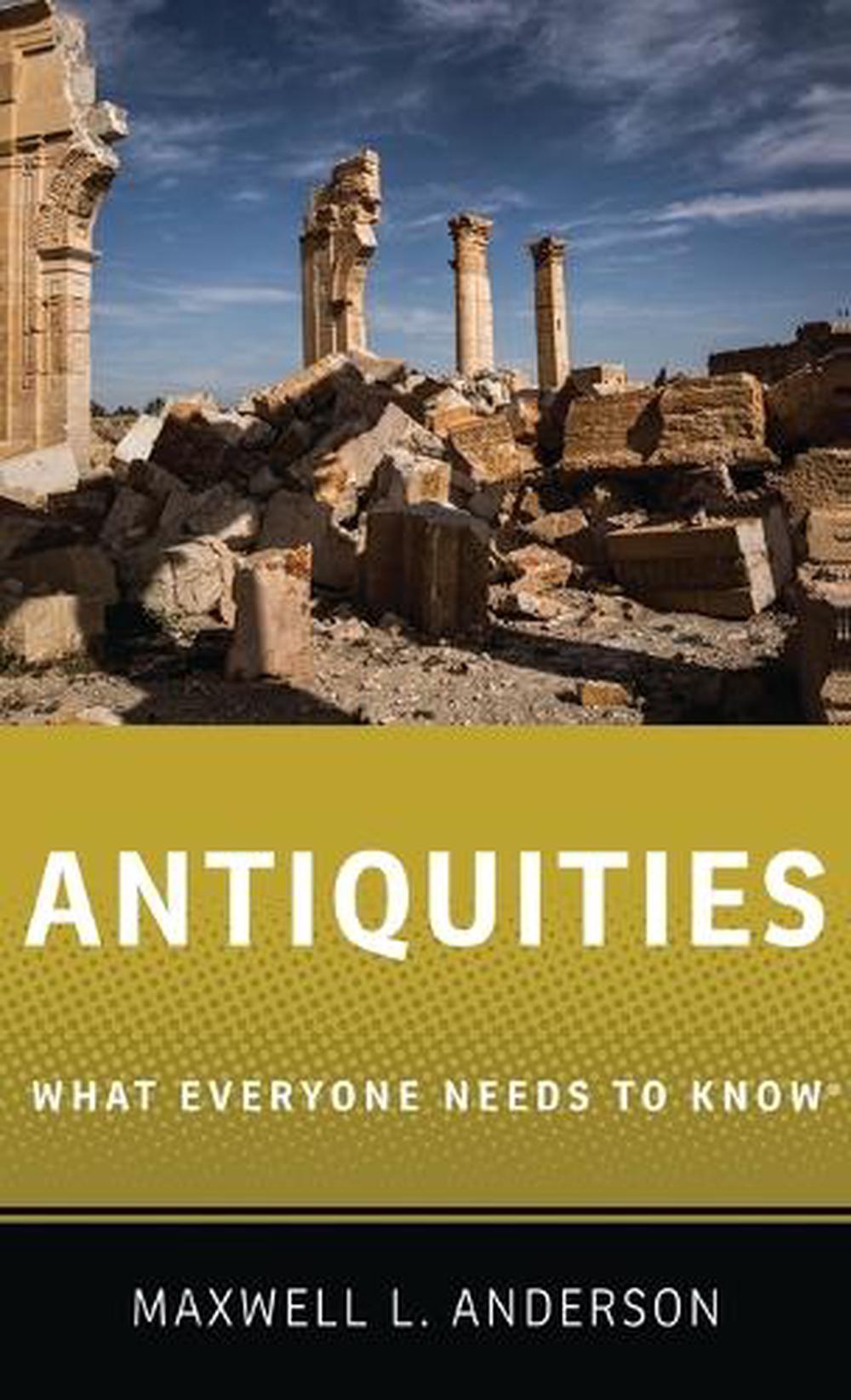 Antiquities: What Everyone Needs to Know(R) by Maxwell L. Anderson (English) Har