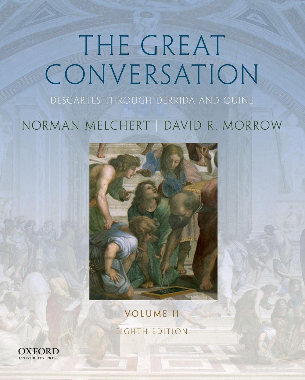 The Great Conversation Volume II Descartes Through Derrida And Quine