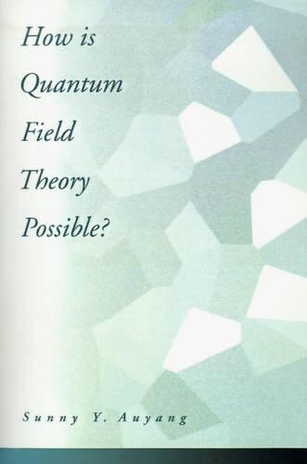 how-is-quantum-field-theory-possible-by-sunny-a-auyang-english