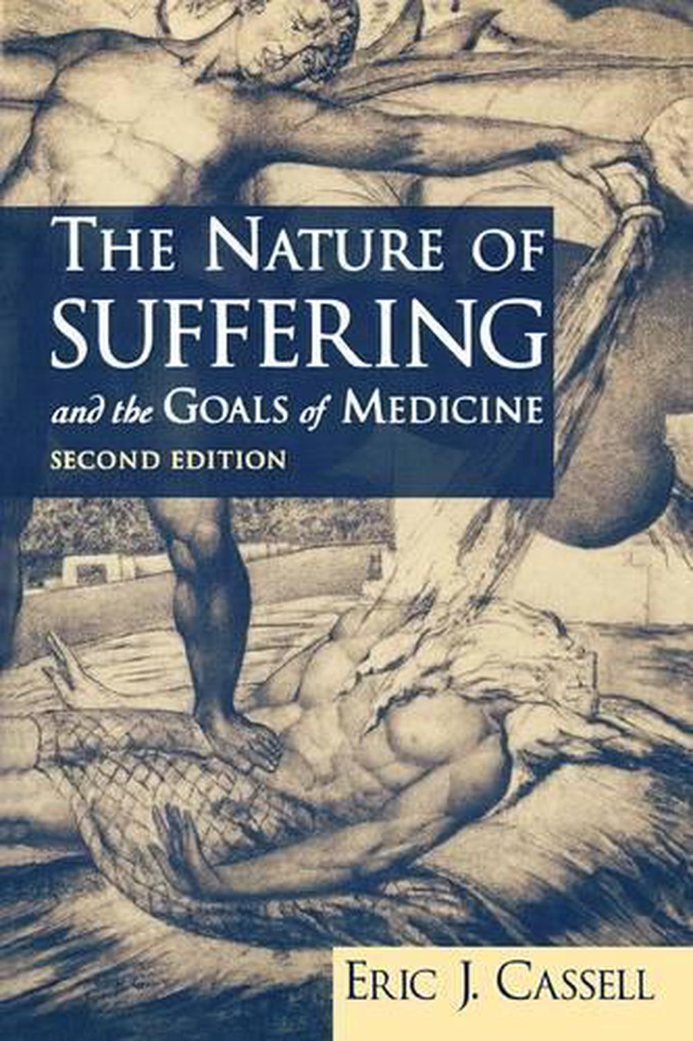 The Nature of Suffering and the Goals of Medicine by Eric J. Cassell