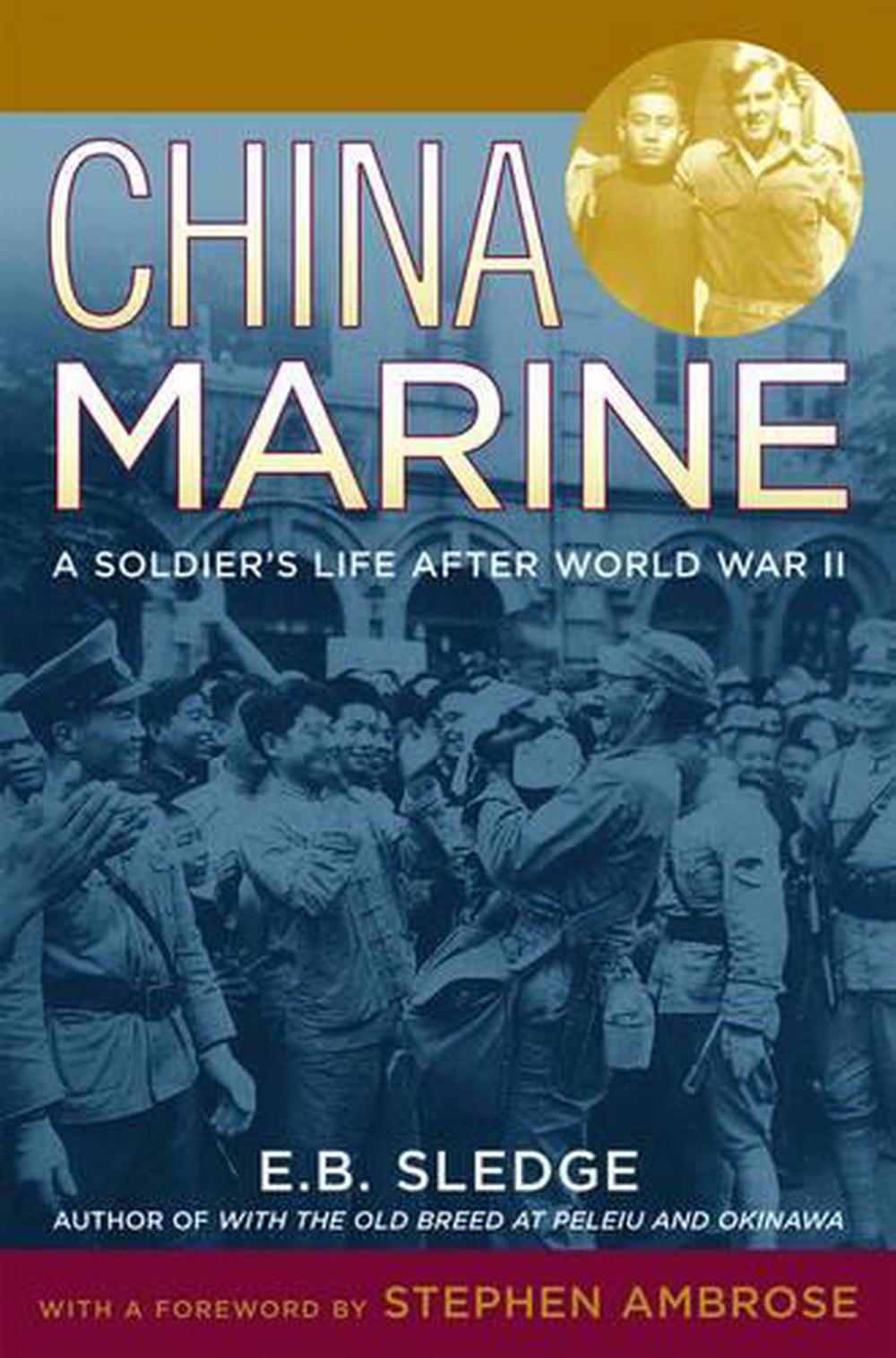 China Marine: An Infantryman's Life After World War II by E.B. Sledge