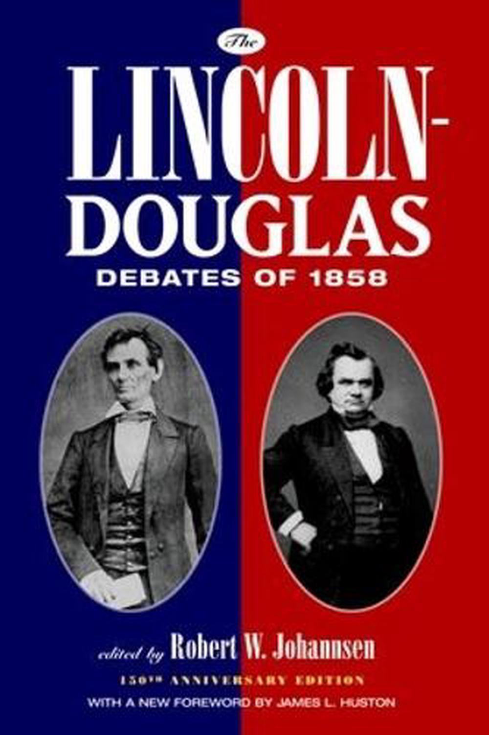 The Lincoln Douglas Debates Of 1858 By James L Huston English Paperback Book 9780195339420 Ebay