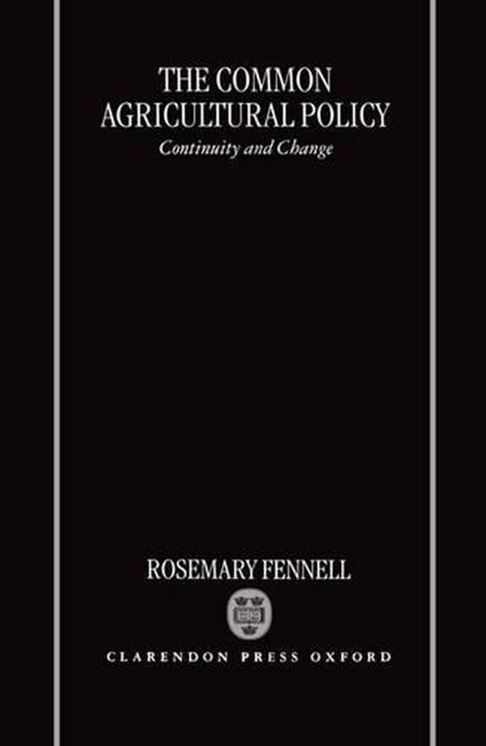 The Common Agricultural Policy Continuity and Change by Rosemary