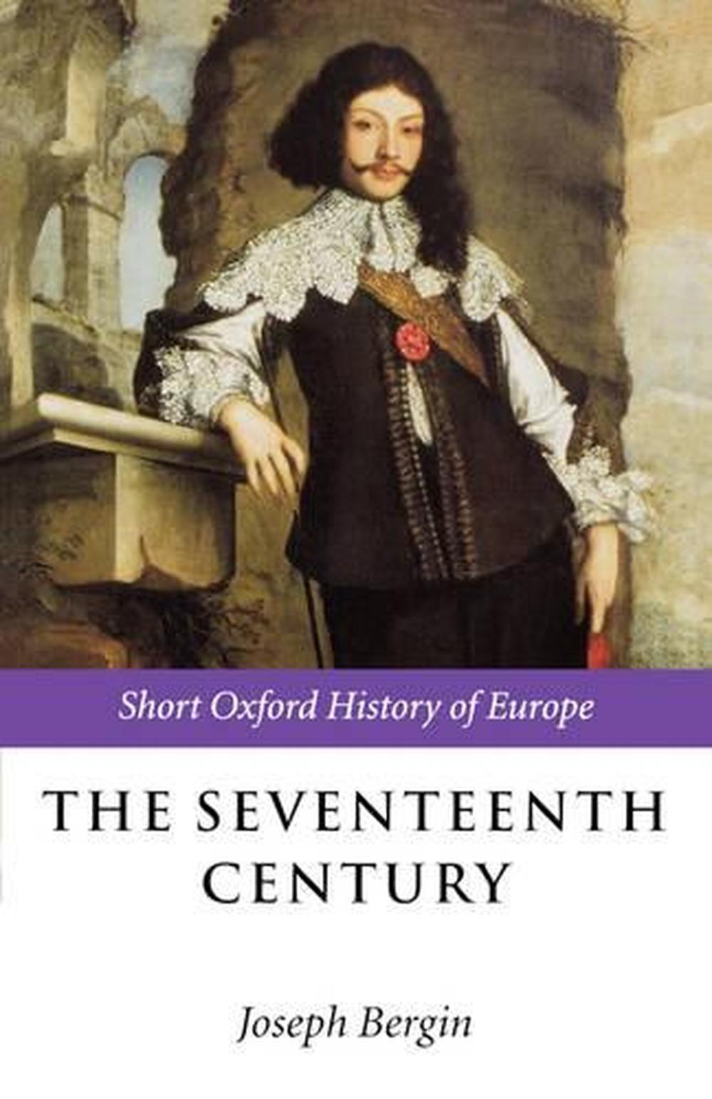 The Seventeenth Century Europe 1598 1715 By Joseph Bergin English Paperback B 9780198731672