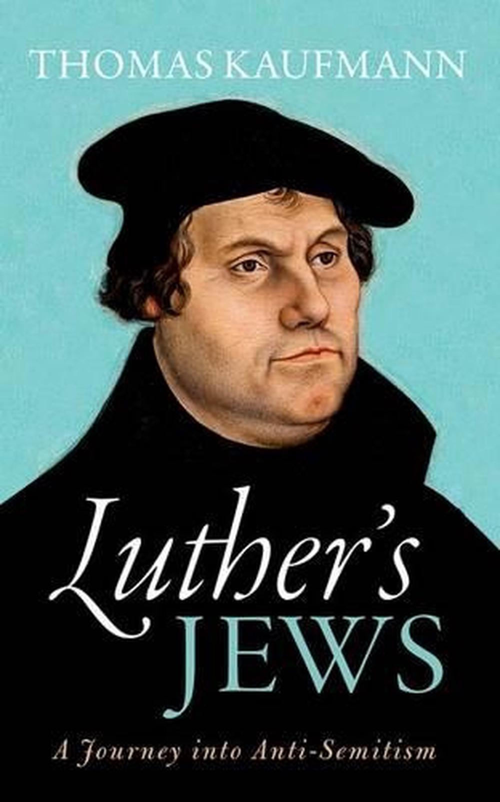 Luther's Jews A Journey into AntiSemitism