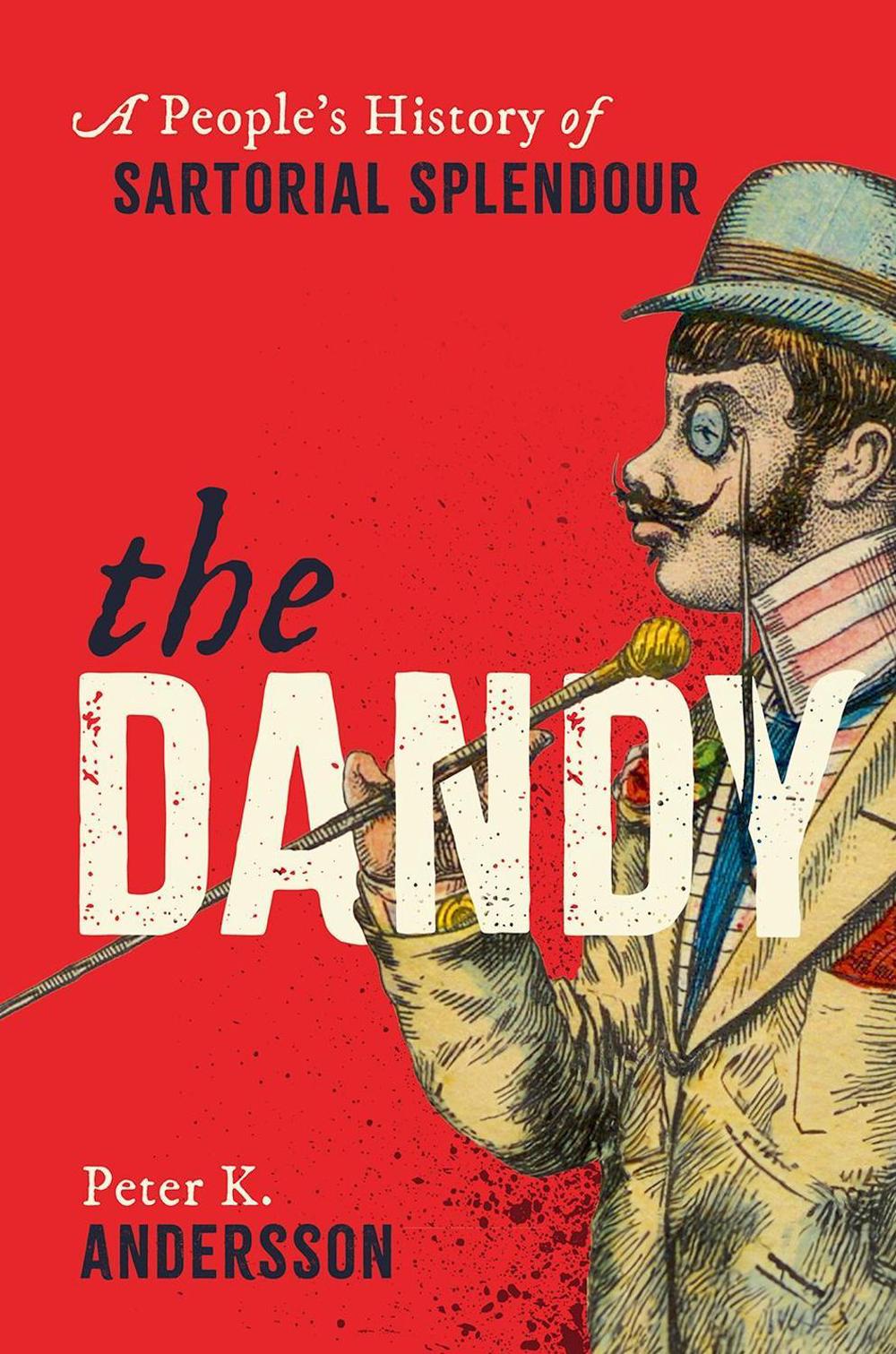 The Dandy: A People's History of Sartorial Splendour by Peter K. Andersson Hardc - Bild 1 von 1