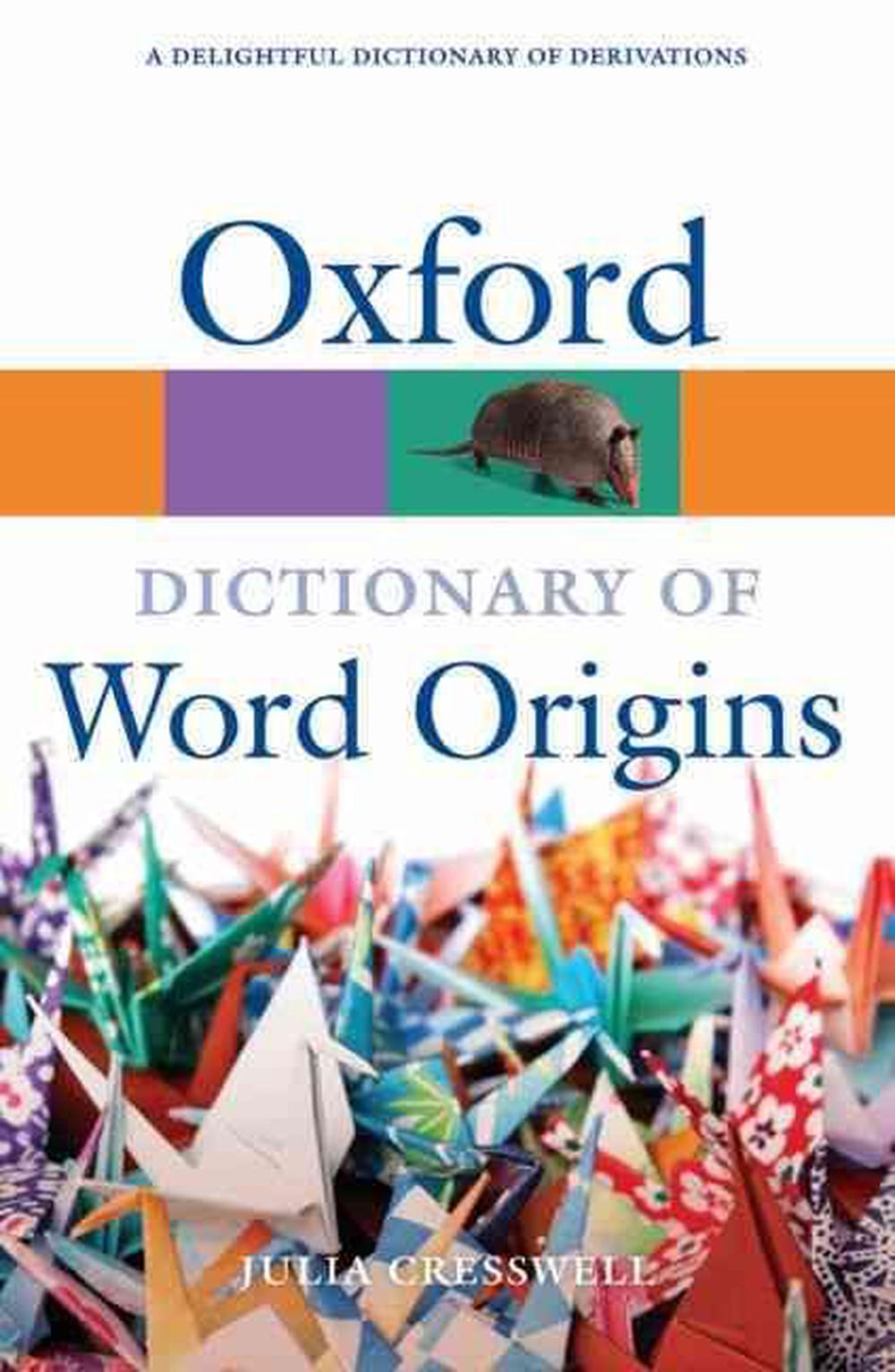 Oxford Dictionary of Word Origins by Julia Cresswell Oxford Dictionary of Word Origins by Julia Cresswell