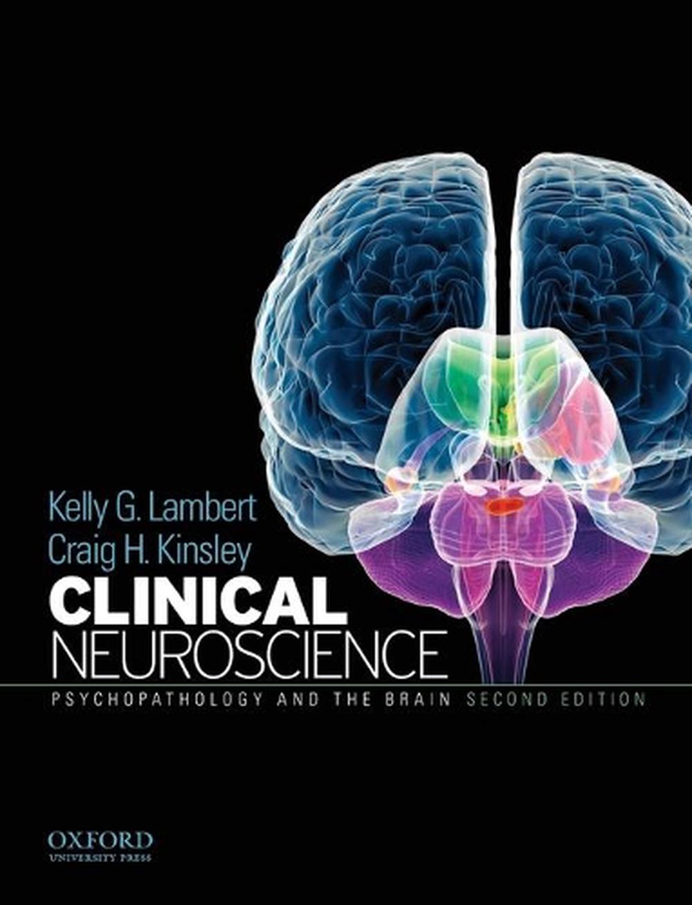 Clinical Neuroscience Psychopathology and the Brain by Kelly G