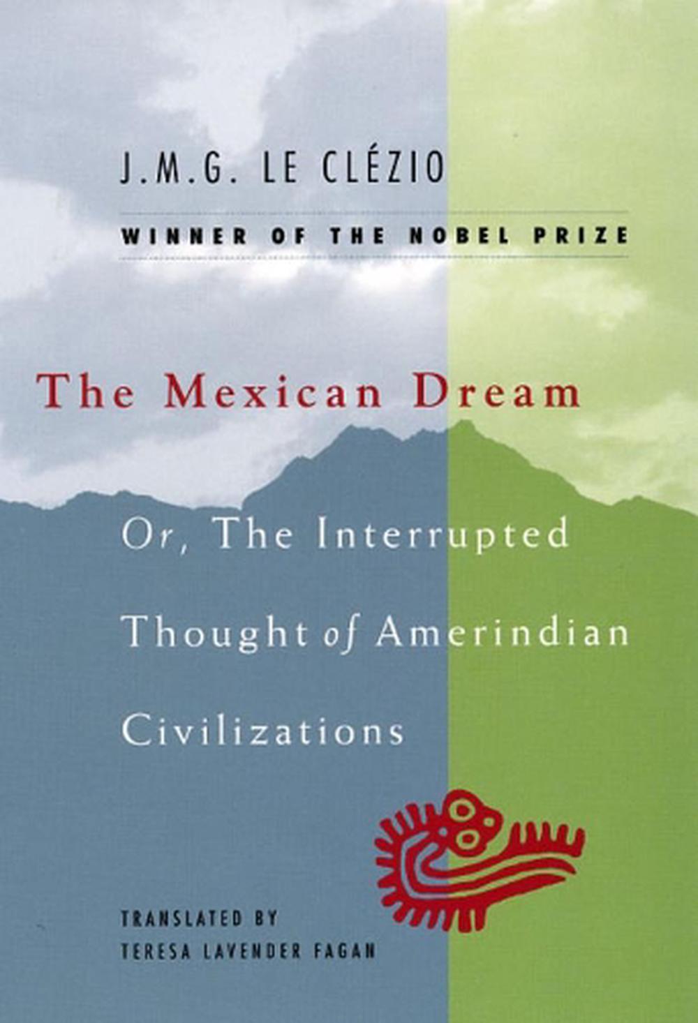 The Mexican Dream, or The Interrupted Thought of Amerindian C... by J.M.G. Le Clézio