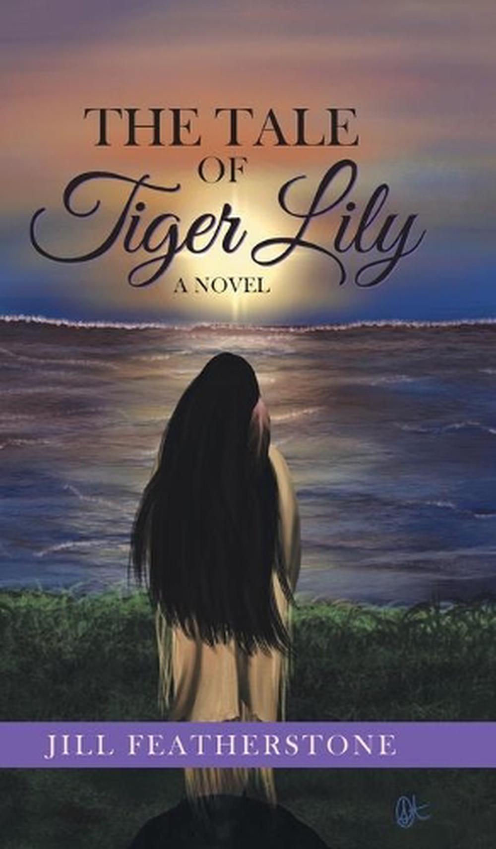 Tale of Tiger Lily by Jill Featherstone Hardcover Book Free Shipping ...
